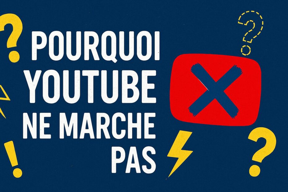 pourquoi youtube ne marche pas