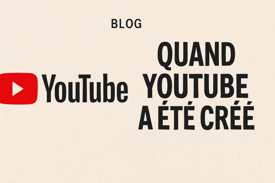 quand youtube a ete cree