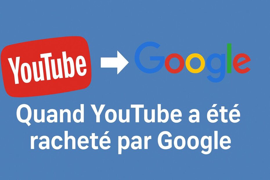 quand youtube a ete rachete par google